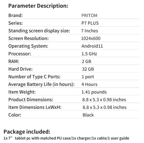 Technische Daten: PRITOM P7 PLUS, 7 Zoll, 1024*600 Pixel, Android 11, 1,5 GHz, 2 GB RAM, 32 GB Flash, USB-C und 4 Stunden Akkulaufzeit